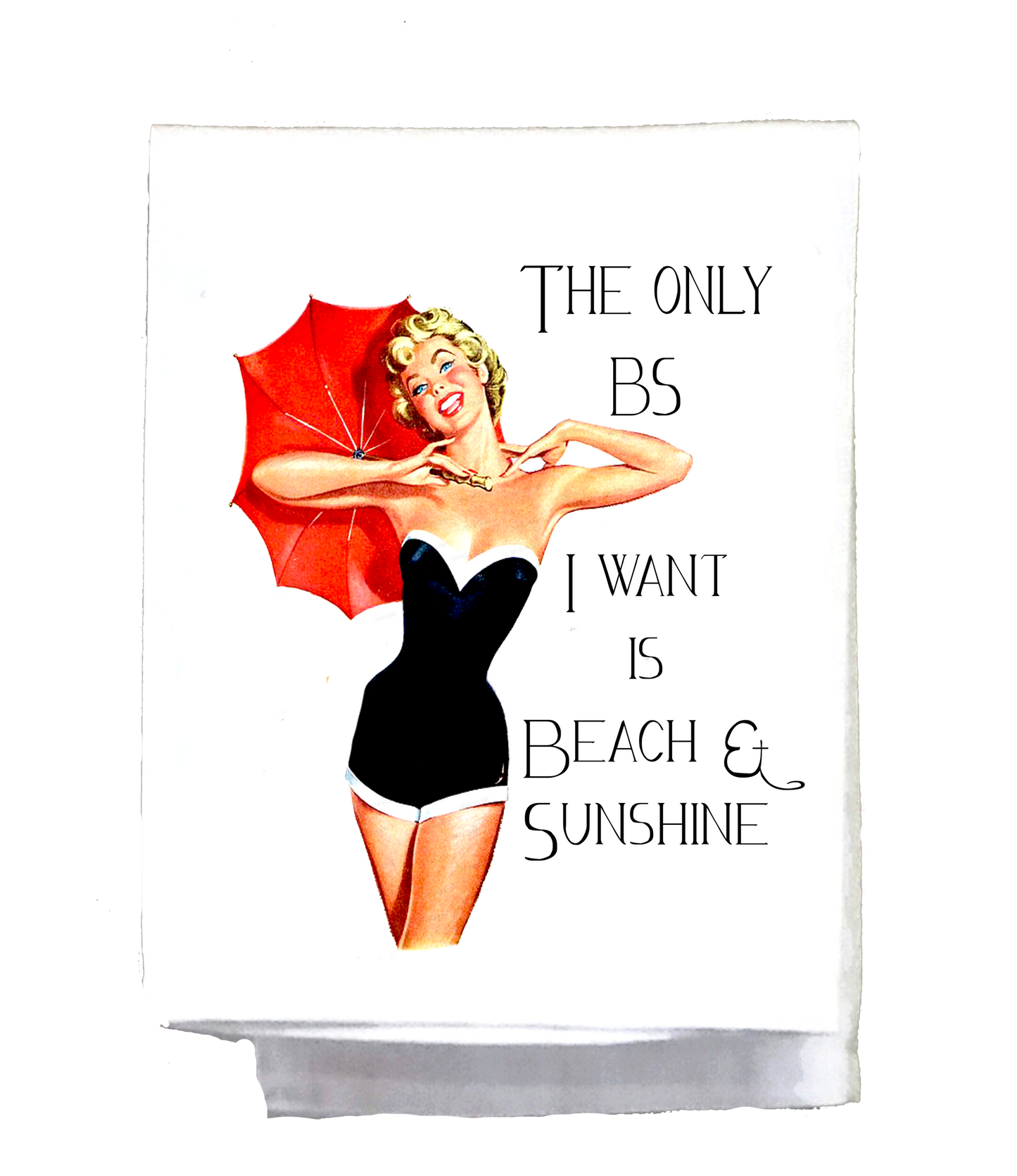 Sassy Girl, The only BS I want is Beach Sunshine